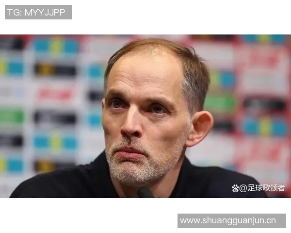 默特萨克分析图赫尔风格英格兰球员需适应新型教练挑战